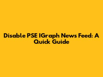 Disable PSE IGraph News Feed: A Quick Guide