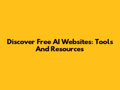 Discover Free AI Websites: Tools And Resources