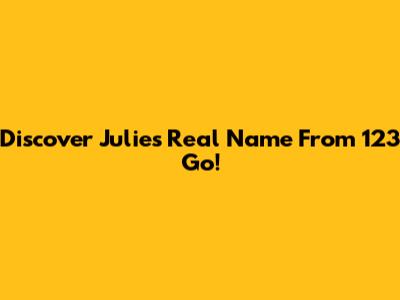 Discover Julie's Real Name From 123 Go!