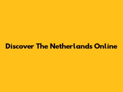 Discover The Netherlands Online