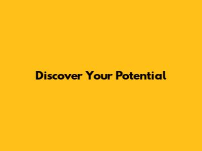Discover Your Potential
