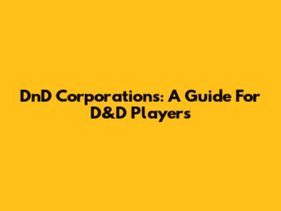 DnD Corporations: A Guide For D&D Players