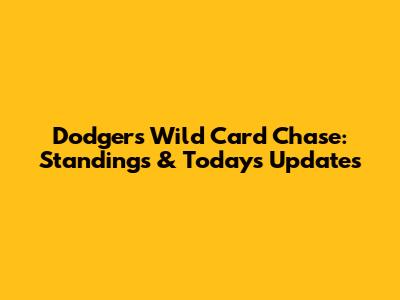 Dodgers' Wild Card Chase: Standings & Today's Updates