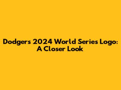 Dodgers 2024 World Series Logo: A Closer Look