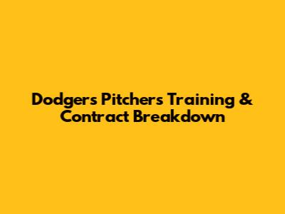 Dodgers Pitcher's Training & Contract Breakdown