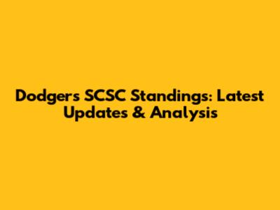 Dodgers SCSC Standings: Latest Updates & Analysis