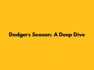 Dodgers Season: A Deep Dive
