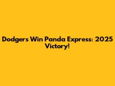 Dodgers Win Panda Express: 2025 Victory!