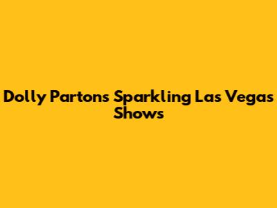Dolly Parton's Sparkling Las Vegas Shows