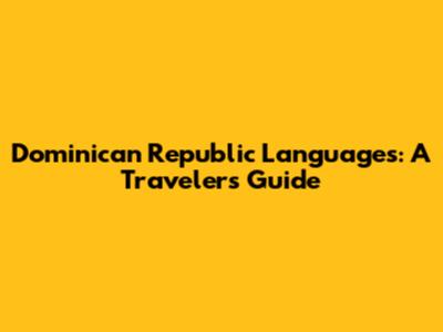 Dominican Republic Languages: A Traveler's Guide