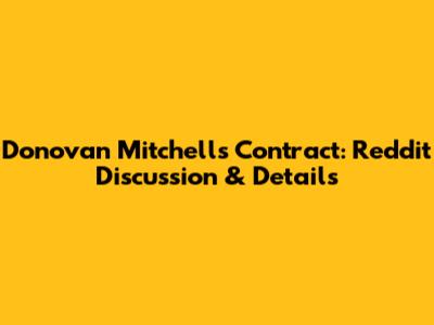 Donovan Mitchell's Contract: Reddit Discussion & Details