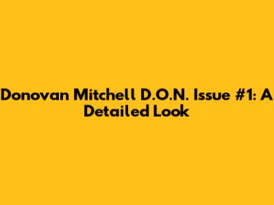 Donovan Mitchell D.O.N. Issue #1: A Detailed Look