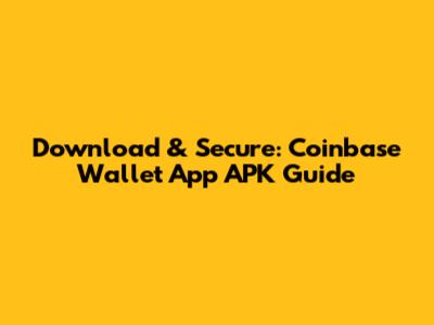 Download & Secure: Coinbase Wallet App APK Guide