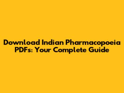 Download Indian Pharmacopoeia PDFs: Your Complete Guide