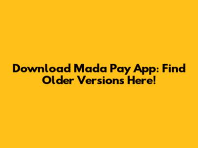 Download Mada Pay App: Find Older Versions Here!