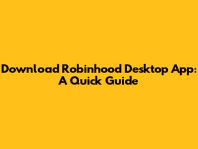 Download Robinhood Desktop App: A Quick Guide