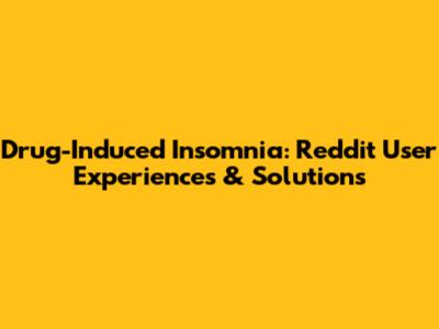 Drug-Induced Insomnia: Reddit User Experiences & Solutions