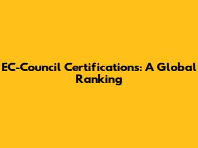 EC-Council Certifications: A Global Ranking