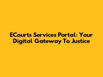 ECourts Services Portal: Your Digital Gateway To Justice