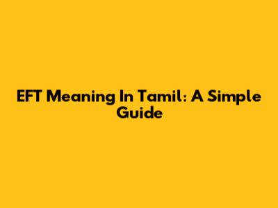 EFT Meaning In Tamil: A Simple Guide