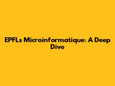 EPFL's Microinformatique: A Deep Dive