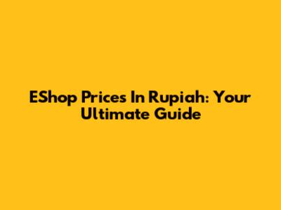 EShop Prices In Rupiah: Your Ultimate Guide