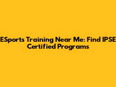 ESports Training Near Me: Find IPSE Certified Programs