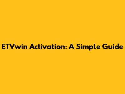 ETVwin Activation: A Simple Guide