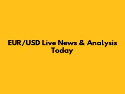 EUR/USD Live News & Analysis Today
