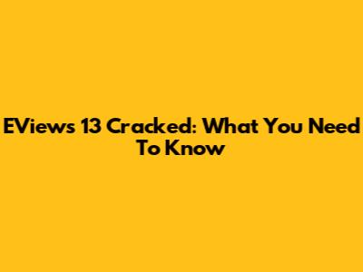 EViews 13 Cracked: What You Need To Know