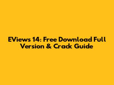 EViews 14: Free Download Full Version & Crack Guide