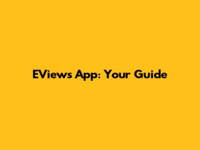 EViews App: Your Guide