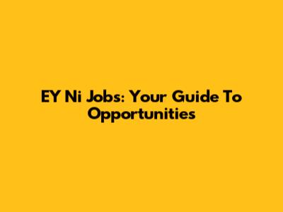 EY Ni Jobs: Your Guide To Opportunities