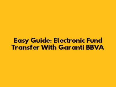 Easy Guide: Electronic Fund Transfer With Garanti BBVA