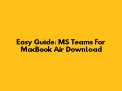 Easy Guide: MS Teams For MacBook Air Download