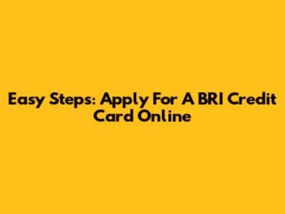Easy Steps: Apply For A BRI Credit Card Online