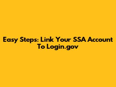 Easy Steps: Link Your SSA Account To Login.gov