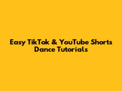 Easy TikTok & YouTube Shorts Dance Tutorials