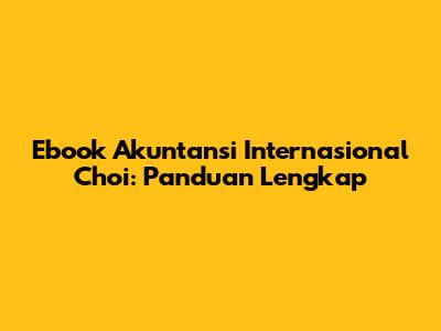 Ebook Akuntansi Internasional Choi: Panduan Lengkap