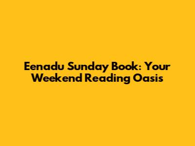 Eenadu Sunday Book: Your Weekend Reading Oasis