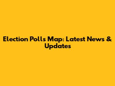 Election Polls Map: Latest News & Updates