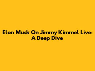 Elon Musk On Jimmy Kimmel Live: A Deep Dive