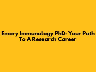 Emory Immunology PhD: Your Path To A Research Career