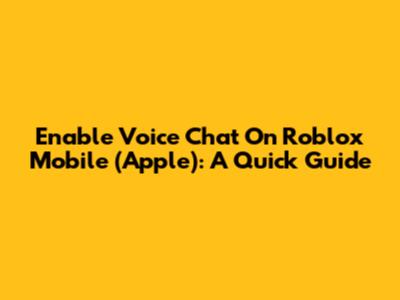 Enable Voice Chat On Roblox Mobile (Apple): A Quick Guide