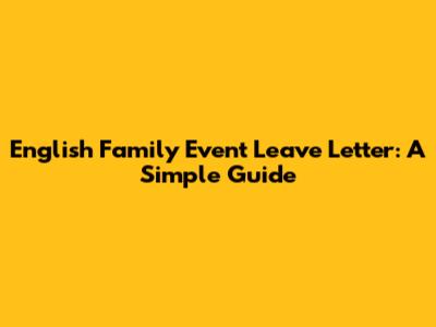 English Family Event Leave Letter: A Simple Guide