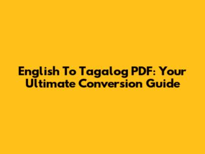English To Tagalog PDF: Your Ultimate Conversion Guide