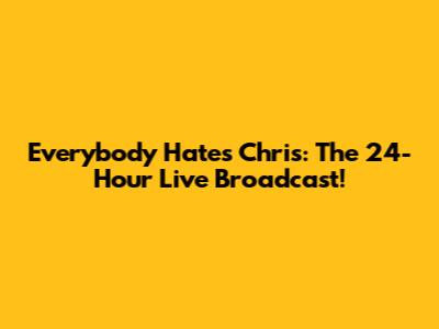 Everybody Hates Chris: The 24-Hour Live Broadcast!