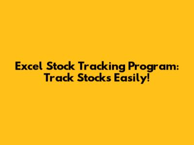 Excel Stock Tracking Program: Track Stocks Easily!