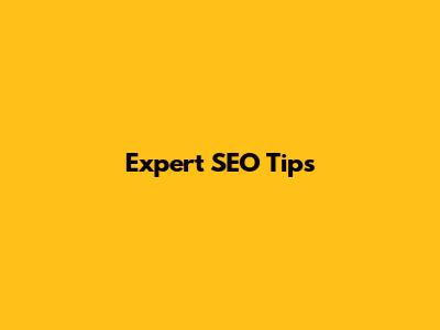 Expert SEO Tips