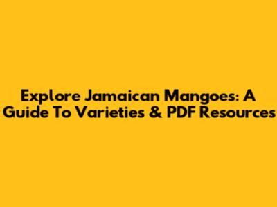 Explore Jamaican Mangoes: A Guide To Varieties & PDF Resources